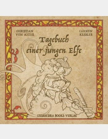 Tagebuch einer jungen Elfe - Christian von Aster, Illustrationen von Carmen Keßler (DasTenna)