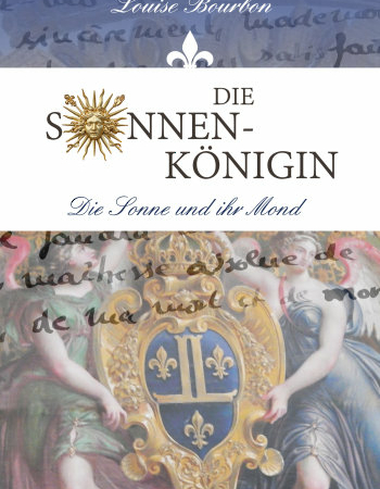 Die Sonnenkönigin - Band 3 (Die Sonne und ihr Mond) - Louise Bourbon